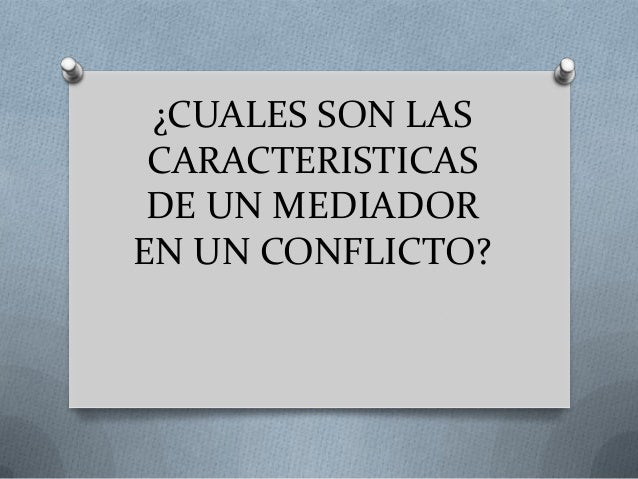 Cuales son las caracteristicas de un mediador