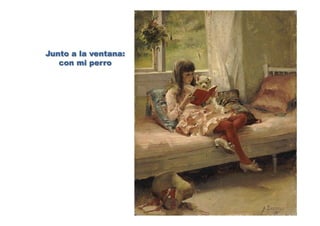 Junto a la ventana:
con mi perro
 
