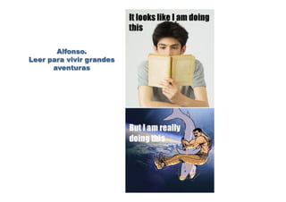 Alfonso.
Leer para vivir grandes
aventuras
 