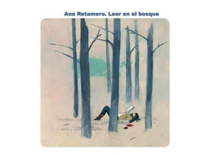 Ana Retamero. Leer en el bosque
 