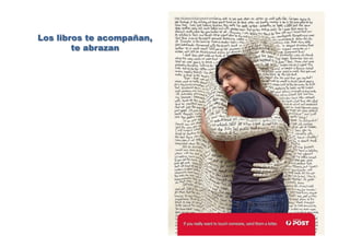 Los libros te acompañan,
te abrazan
 
