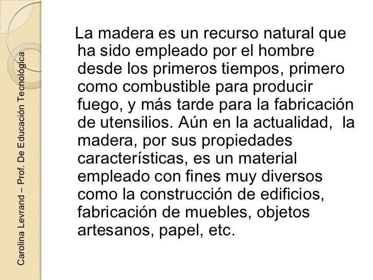 La madera es un recurso natural que                                                    ha sido empleado por el hombreCarol...