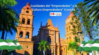 Cualidades del “Emprendedor” y la
“Cultura Emprendedora” Cruceña
 