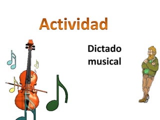 Dictado
musical
 