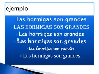  Las

hormigas son grandes
 Las hormigas son grandes
 Las hormigas son grandes
 Las hormigas son grandes
 Las hormigas son grandes
 Las hormigas son grandes

 