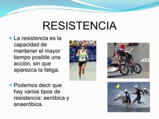 Podemos decir que hay varios tipos de resistencia: aeróbica y anaeróbica.FLEXIBILIDADLa flexibilidad es la capacidad de realizar un movimiento de extensión máxima de la articulación.