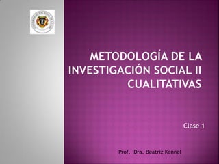 Clase 1
Prof. Dra. Beatriz Kennel
 