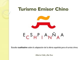 Turismo Emisor Chino
Alberto Calle y Bai Xue
Estudio cualitativo sobre la adaptación de la oferta española para el turista chino.
 