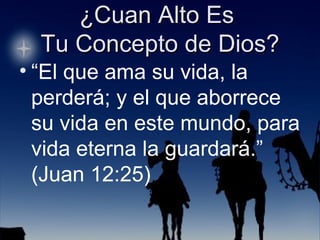 “ El que ama su vida, la perderá; y el que aborrece su vida en este mundo, para vida eterna la guardará.” (Juan 12:25) 