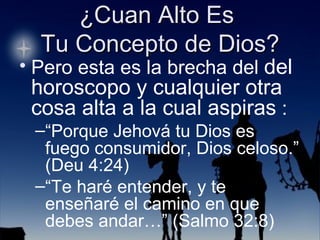 Pero esta es la brecha del  del horoscopo y cualquier otra cosa alta a la cual aspiras  : “ Porque Jehová tu Dios es fuego consumidor, Dios celoso.” (Deu 4:24) “ Te haré entender, y te enseñaré el camino en que debes andar…” (Salmo 32:8) 