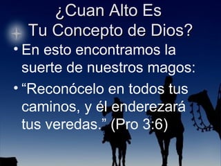 En esto encontramos la suerte de nuestros magos: “ Reconócelo en todos tus caminos, y él enderezará tus veredas.” (Pro 3:6) 