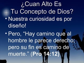Nuestra curiosidad es por diseño! Pero, “Hay camino que al hombre le parece derecho; pero su fin es camino de muerte.” ( Pro 14:12) 