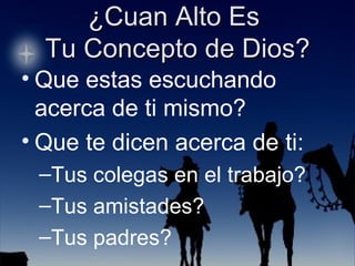 Que estas escuchando acerca de ti mismo? Que te dicen acerca de ti: Tus colegas en el trabajo? Tus amistades? Tus padres? 