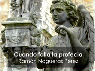 Cuando falla la profecía
Ramón Nogueras Pérez
 