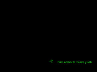 8   Para acabar la música y salir
 