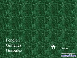 Fenelon
Gimenez
Gonzalez
           8   Clickar
 