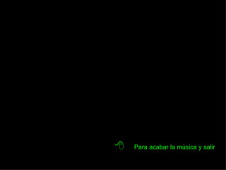   Para acabar la música y salir 