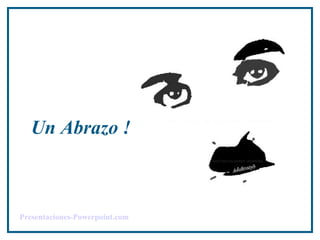 Un Abrazo ! Presentaciones-Powerpoint.com 