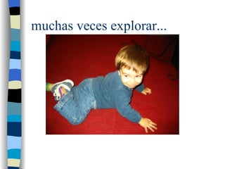 muchas veces explorar... 