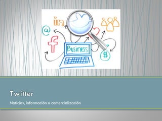 Noticias, información o comercialización
 