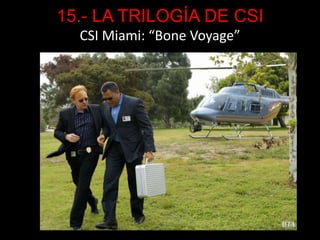 15.- LA TRILOGÍA DE CSICSI Miami: “BoneVoyage” 