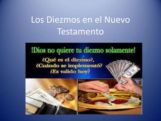 Los Diezmos en el Nuevo
Testamento

 