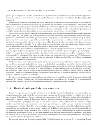 1.20. NORMAL OPERATORS AND THE SPECTRAL THEOREM 53
Theorem 1.57 If T is normal, x is an eigenvector of T with eigenvalue λ ⇔ x is an eigenvector of T† with
eigenvalue λ∗.
Theorem 1.58 If T is normal the M′
i s are pairwise orthogonal
Theorem 1.59 If T is normal, each Mi reduces T.
Theorem 1.60 If T is normal, the M′
i s span H.
For most of applications theorem 1.58 is rewritten as
Theorem 1.61 If T is normal, two eigenvectors of T corresponding to different eigenvalues are orthogonal. In
particular this is valid for self-adjoint and unitary operators.
Assume that T = T†, since for a given eigenvector x there is a unique eigenvalue λ we see from theorem 1.57
that λ = λ∗ so the corresponding eigenvalues are real. Now assume for a normal operator T that σ (T) is a subset
of the real line, using the spectral resolution of T† Eq. (1.99) we find
T†
= λ∗
1P1 + . . . + λ∗
mPm = λ1P1 + . . . + λmPm = T
we have the following
Theorem 1.62 Let T be a normal operator on a Hilbert space of finite dimension H with distinct eigenvalues
{λ1, .., λm}, then T is self-adjoint ⇔each λi is real.
It is important to emphasize that the hypothesis of real eigenvalues leads to the self-adjointness of the operator
only if normality is part of the hypothesis (because of the use of the spectral thoerem). It does not discard the
possibility of having non-normal operators with real spectrum, in that case such operators would not be self-
adjoint. In addition, it worths remembering that self-adjoint operators where constructed as the analogous of “the
real line subset” in the algebra of operators. So the fact that its eigenvalues are all real is a quite expected result.
An special type of self-adjoint operators are the positive operators for which
(x, Tx) ≥ 0 ∀x ∈ H (1.102)
applying the spectral resolution of T on xi ∈ Mi with xi 6= 0, we have
Txi =
m
X
k=1
λkPkxi =
m
X
k=1
λkxiδik = λixi
and using it in Eq. (1.102) we find
(xi, Txi) = (xi, λixi) = λi (xi, xi) ≥ 0 no sum over i
λi kxik2
≥ 0 ⇒ λi ≥ 0
on the other hand, by assuming that a normal operator T has a real non-negative spectrum we obtain
(x, Tx) = x,
n
X
i=1
λiPix
!
=
n
X
k=1
xk,
n
X
i=1
λixi
!
=
n
X
k=1
n
X
i=1
λi (xk, xi) =
n
X
k=1
n
X
i=1
λiδki kxkk2
(x, Tx) =
n
X
k=1
λk kxkk2
≥ 0
we see then that
 