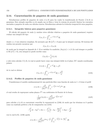 68 CAPÍTULO 1. LINEAR OR VECTOR SPACES
now using the orthonormality relation Eq. (1.111) we have
(ϕ, ψ) =
Z B
A
d3
r ϕ∗
(r) ψ (r) =
Z d
c
dk′
Z d
c
dk b∗
k′

c (k) δ k − k′

(ϕ, ψ) =
Z d
c
dk b∗
(k) c (k) (1.114)
the norm is obtained simply by taking ϕ = ψ then
(ψ, ψ) = kψk2
=
Z d
c
dk |c (k)|2
(1.115)
Eqs. (1.114, 1.115) are clearly the continuous analogs of Eq. (1.107) for discrete basis.
In summary, the basic relations obtained in discrete bases (inner products, norms, fourier coefficients, ortho-
normality, completeness etc.) possses the same structure in continuous bases but with the following replacements
i(discrete) ↔ k(continuous) ,
X
i
↔
Z
dk , δij ↔ δ k − k′

1.31. Some specific continuous bases
1.31.1. Plane waves
We shall use a continuous basis represented by the set
n
zeip·r/~
o
; z ≡

1
2π~
3/2
where p is the continuous index that labels the different vectors of the basis. Indeed, p represents three continuous
indices px, py, pz. By now ~ is simply a mathematical constant, but it will become highly relevant in Physics. We
consider the space of square integrable functions over the whole space, all integrals are undestood to be triple
integrals. The continuous linear combination of a given square integrable function is given by
ψ (r) =

1
2π~
3/2 Z ∞
−∞
d3
p ψ̄ (p) eip·r/~
it is clear that

ψ̄ (p)
	
provides the continuous set of coordinates of the vector ψ (r) under our continuous basis.
They are thus the Fourier transforms of ψ (r) with respect to the basis of plane waves. It is useful to define
vp (r) ≡ zeip·r/~
(1.116)
from which the fourier transforms can be calculated by Eq. (1.112)
c (k) = (uk, ψ) ⇒ ψ̄ (p) = (vp, ψ) =

1
2π~
3/2 Z ∞
−∞
d3
r e−ip·r/~
ψ (r)
the basic relation in Fourier analysis
1
(2π)3
Z ∞
−∞
d3
k eik·u
= δ3
(u) (1.117)
can be used by assigning k → zp and u → (r − r′) to show that
Z ∞
−∞
d3
p v∗
p r′

vp (r) =
1
(2π~)3
Z ∞
−∞
d3
p ei p
~
(r−r′)
= δ3
r − r′

(1.118)
 