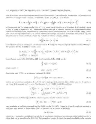 1.40. THEORY OF REPRESENTATIONS OF E IN DIRAC NOTATION 91
1.40.2. Representation of operators in Dirac notation
Let us see the representation of an operator A under a basis {ui} or {wα}. We have seen that a matrix
representative of A under the basis {ui} is
Aij = hui| Auji = hui| A |uji
and in a continuous basis
A α, α′

= hwα| A |wα′ i
they are arranged in a square matrix with infinite countable or continuous numbers of columns and rows
A =








A11 A12 · · · A1j · · ·
A21 A22 · · · A2j · · ·
.
.
.
.
.
.
.
.
.
Ai1 Ai2 · · · Aij · · ·
.
.
.
.
.
.
.
.
.








A =




.
.
.
· · · A (α, α′) · · ·
.
.
.




it is interesting to see the matrix representative of a product of operators by insertion of the identity
(AB)ij = hui| AB |uji = hui| AIB |uji = hui| AP{ui}B |uji =
X
k
hui| A |uki huk| B |uji
(AB)ij =
X
k
AikBkj
which coincides with the algorithm for matrix multiplication developed in Sec. 1.14.1, Eq. (1.50). We can develop
easily the matrix multiplication algorithm with continuum matrices
(AB) (α, β) = hwα| AB |wβi = hwα| AIB |wβi = hwα| AP{ui}B |wβi
(AB) (α, β) =
Z
dγ hwα| A |wγi hwγ| B |wβi
(AB) (α, β) =
Z
dγ A (α, γ) B (γ, β) (1.172)
now let us see the matrix representative of the ket |ψ′i given by
A |ψi =
 