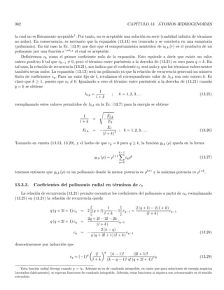 106 CAPÍTULO 1. LINEAR OR VECTOR SPACES
let us calculate the representation of Q |ψi in this basis
hq| Q |ψi = qhq |ψi = qψ (q)
where we have used (1.206) and the hermiticity of Q. The action of Q on |ψi reduces to a simple multiplication
with its associated eigenvalue. The action of S (λ) on |ψi in this basis is also simple
hq| S (λ) |ψi = hq − λ| ψi = ψ (q − λ) ; S (λ) ≡ e−iλP/~
(1.211)
where we have used (1.210). Note that a function f (x − a) is the function that at the point x = x0 + a, takes on
the value f (x0), so that it is the function obtained from f (x)by a translation of +a. Therefore, Eq. (1.211, shows
that the action of S (λ) on |ψi in the basis {|qi} , can be described as a translation of the wave function over a
distance +λ parallel to the q−axis. So S (λ) is usually called the translation operator.
The action of P on |ψi in the {|qi} basis is a bit longer to obtain. Let ε be an infinitesimal quantity such that
S (−ε) = eiεP/~
= I + i
ε
~
P + O ε2

therefore
hq| S (−ε) |ψi = hq|
h
I + i
ε
~
P + O ε2
i
|ψi = hq |ψi + i
ε
~
hq| P |ψi + O ε2

hq| S (−ε) |ψi = ψ (q) + i
ε
~
hq| P |ψi + O ε2

(1.212)
on the other hand, from Eq. (1.211) we have
hq| S (−ε) |ψi = ψ (q + ε) (1.213)
and comparing (1.212) with (1.213) we have
ψ (q + ε) = ψ (q) + i
ε
~
hq| P |ψi + O ε2

⇒
i
ε
~
hq| P |ψi = ψ (q + ε) − ψ (q) − O ε2

solving for hq| P |ψi and taking into account that ε is infinitesimal we have
hq| P |ψi =
~
i
lı́m
ε→0
ψ (q + ε) − ψ (q)
ε
hq| P |ψi =
~
i
d
dq
ψ (q) (1.214)
so the action of P on a ket in the {|qi} basis is that of ~
i
d
dq .
1.44.3. Representation in the {|pi} basis and the symmetrical role of P and Q
From Eq. (1.214), we can obtain the wave function vp (q) associated in the {|qi} basis, with the eigenvector
|pi of P with eigenvalue p
vp (q) = hq |pi =
1
√
2π~
eipq/~
we can then write
|pi =
1
√
2π~
Z ∞
−∞
dqeipq/~
|qi
 