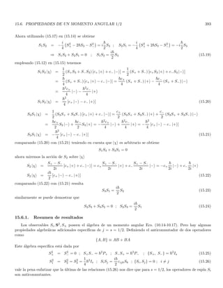2.5. LAS REGLAS DE CUANTIZACIÓN DE WILSON Y SOMMERFELD 119
que exista una población razonable de átomos en el estado n = 2 se puede calcular utilizando la estadı́stica de
Boltzmann, vemos que una fracción 1/e de los átomos estará en el estado n = 2 para temperaturas del orden
de 105K, temperatura tı́pica de algunas superficies estelares. En consecuencia, la teorı́a de Bohr puede también
explicar la diferencia entre el espectro de absorción y el de emisión.
Todas las predicciones de la teorı́a de Bohr, se ajustan aún mejor cuando se tiene en cuenta la corrección de
que la masa nuclear es finita y se realiza la reducción del problema de dos cuerpos al problema de un cuerpo con
masa igual a la masa reducida del sistema (ver sección 12.1). Posteriormente, la cuantización de los estados de
energı́a de los electrones en el átomo fué corroborada por los experimentos de Franck y Hertz.
2.5. Las reglas de cuantización de Wilson y Sommerfeld
En las descripciones anteriores, vemos que las cuantizaciones introducidas hasta el momento obedecen a pro-
blemas fenomenológicos a priori diferentes y cada proceso de cuantización se ha introducido para cada fenómeno
especı́fico. Las reglas de cuantización de Wilson y Sommerfeld constituyen un intento de unificar al menos par-
cialmente estos diversos postulados de cuantización.
Una primera observación es el hecho de que la cuantización de la energı́a de Planck está asociada a oscila-
dores armónicos y la de Bohr está asociada a órbitas circulares regulares. Es decir, ambas están asociadas a un
movimiento periódico. En mecánica clásica, los movimientos periódicos son particularmente transparentes en la
formulación de Hamilton-Jacobi de la mecánica clásica, particularmente en la variante conocida como variables
acción-ángulo. Por esta razón, la formulación que veremos a continuación está basada en el formalismo de las
variables acción ángulo.
La regla de cuantización de Wilson y Sommerfeld se enuncia de la siguiente manera: Sea q una coordenada
generalizada de un sistema fı́sico que varı́a periódicamente con el tiempo, y sea pq su momento canónicamente
conjugado. Este par de variables canónicas q y pq obedecen a la siguiente regla de cuantización
I
pq dq = nqh (2.24)
siendo nq un número cuántico entero y la integral cerrada se efectúa sobre un periodo de movimiento. Nótese
que el producto de una coordenada generalizada por su momento conjugado siempre tiene unidades de momento
angular, y por eso la cuantización está directamente relacionada con la constante de Planck, la cual tiene unidades
de momento angular. Veremos que la cuantización de Bohr y de Planck surgen como casos especiales de esta regla
de cuantización, y que además permite ampliar el dominio de la mecánica cuántica.
Sin embargo, es necesario aclarar que la regla de Wilson y Sommerfeld no puede explicar la cuantización de
Einstein o Compton, puesto que en estos casos los cuantos son esencialmente libres y no poseen un movimiento
periódico.
2.5.1. El átomo de Bohr bajo las reglas de Wilson y Sommerfeld
Retomemos el átomo de Bohr con un electrón de masa m en una órbita circular de radio r0 con velocidad
constante. Usaremos la coordenada generalizada θ (la coordenada r no es independiente de modo que no se
incluye como coordenada generalizada), la coordenada θ es claramente periódica si consideramos que la rapidez
del electrón es uniforme. El momento canónicamente conjugado a θ es el momento angular orbital L = mr2
0θ̇, y
dado que θ̇ = cte por ser periódico el movimiento, vemos que el momento angular es una constante de movimiento.
Al aplicar la regla de cuantización (2.24) a q = θ y pq = L tenemos
I
L dθ = 2πL = nqh ⇒ L =
nh
2π
= n~
que reproduce la regla de cuantización de Bohr.
 