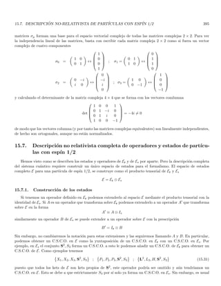 2.5. LAS REGLAS DE CUANTIZACIÓN DE WILSON Y SOMMERFELD 121
2.5.3. La teorı́a relativista de Sommerfeld y la estructura fina del átomo de Hidrógeno
Por medio de espectrómetros de gran resolución, fué posible determinar que los átomos poseen una estructura
fina en su espectro. En particular, la estructura fina del átomo de Hidrógeno poseı́a una separación en componentes
de una misma lı́nea espectral, unas 104 veces menor que la separación entre lı́neas espectrales (en términos de
número de onda). Basado en la cuantización de Wilson y Sommerfeld, el último de éstos adicionó un postulado
de la siguiente forma: Lo que se suponı́a como un solo estado del átomo de Hidrógeno, consiste en realidad de
varios estados de energı́as aproximadamente iguales, asociados a órbitas elı́pticas de diferente excentricidad. Sin
embargo, el movimiento se sigue considerando periódico, de modo que las reglas de cuantización de Wilson y
Sommerfeld permanecen válidas.
En primer lugar, Sommerfeld evaluó las consecuencias de este postulado adicional en términos de la regla de
cuantización de Wilson y Sommerfeld en el marco de la mecánica clásica no-relativista. Utilizando coordenadas
polares r y θ, y teniendo en cuenta que r ya no es constante, entonces r y θ se considerarán coordenadas generali-
zadas con sus momentos canónicamente conjugados. Por tanto, habrá dos condiciones de cuantización, a diferencia
del caso de órbita circular en el cual hay solo una. Puesto que pr = mṙ las condiciones de cuantización quedan en
la forma I
L dθ = nθh ;
I
prdr = nrh
la primera condición nos provee de la regla de cuantización ya conocida del momento angular
L = nθ~ , nθ = 1, 2, 3, . . .
en tanto que la segunda condición de cuantización queda en la forma
L
a
b
− 1

= nr~ , nr = 0, 1, 2, 3, . . .
siendo a y b los semiejes mayor y menor de la elipse respectivamente.. La relación de estabilidad de la órbita
elı́ptica análoga a la Ec. (2.15) para órbita circular, conduce a las relaciones de cuantización para los semiejes y
la energı́a de los electrones en las órbitas elı́pticas
a =
n2~2
µZe2
, b = a
nθ
n
, E = −
µZ2e4
2n2~2
; n ≡ nθ + nr , n, nθ = 1, 2, 3, . . . (2.28)
donde µ es la masa reducida del electrón (es decir ya se tuvo en cuenta el efecto de masa finita del núcleo). El número
cuántico n se denomina número cuántico principal, puesto que la energı́a de los estados (en aproximación no-
relativista) solo depende de él. Por otro lado, nθ se conoce como número cuántico azimutal. Obsérvese que
el semieje mayor coincide con el radio de la órbita circular de Bohr, como se observa al comparar la primera de
las Ecs. (2.28) con la Ec. (2.17). Adicionalmente, la segunda de las Ecs. (2.28) muestra que la forma de la elipse
está determinada por el cociente nθ/n. Cuando n = nθ, las órbitas son cı́rculos de radio a y nos reducimos a las
órbitas de Bohr. Es fácil ver que para un n fijo, hay n valores diferentes para el número cuántico azimutal nθ. En
consecuencia, hay n órbitas elı́pticas (una de ellas es circular) asociadas a un mismo valor de la energı́a (la cual
solo depende de n), se dice entonces que las órbitas posibles para un n dado están degeneradas.
Por otra parte, el estimativo del orden de magnitud de la velocidad máxima de un electrón en una órbita
de Bohr, nos dió que v/c ≃ 10−2. Esto implicarı́a que la corrección relativista a la energı́a total, debida a la
variación relativista de la masa electrónica sea del orden de (v/c)2
≃ 10−4, que a su vez es el orden de magnitud
de separación entre componentes de la misma lı́nea espectral (con respecto a la separación de las lı́neas). Esto
sugiere que la degeneración pueda removerse aplicando la corrreción relativista al modelo. Una vez hechas tales
consideraciones, Sommerfeld encontró la siguiente expresión para la energı́a total de un electrón que se mueve en
una órbita elı́ptica caracterizada por los números cuánticos n y nθ
E = −
µZ2e4
2n2~2

1 +
α2Z2
n

1
nθ
−
3
4n

 