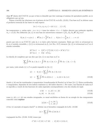 122 CAPÍTULO 2. CONSTRUCCIÓN FENOMENOLÓGICA DE LOS POSTULADOS
donde la constante adimensional α se define como
α ≡
e2
~c
≃
1
137
la dependencia con nθ de la corrección relativista, introduce la remoción de la degeneración necesaria para explicar
la estructura fina del átomo de Hidrógeno. No obstante, existı́an algunas transiciones que no se observaban
experimentalmente. Por ejemplo, una transición del estado (n, nθ) = (3, 2) al estado (1, 1) es posible. Pero la
transición del estado (3, 3) al estado (1, 1) no se observa en un solo paso. Sin embargo, la última transición (que
nos lleva al estado base) se puede hacer en dos transiciones directas que sı́ están permitidas: (3, 3) → (2, 2) → (1, 1).
Las observaciones experimentales nos llevan a la siguiente regla de selección: Una transición entre dos estados
caracterizados por los números cuánticos (ni, nθi
) y nf , nθf

solo es posible si se cumple la condición
nθi
− nθf
= ±1
esta regla de selección debe ser postulada por aparte en la teorı́a relativista de Sommerfeld.
2.6. Los postulados de De Broglie
Los modelos de Einstein y Compton sugerı́an que la radiación (fotones) podı́a tener comportamiento de partı́cu-
la. Esencialmente, la naturaleza corpuscular de la radiación se manifiesta en la interacción radiación materia (al
menos a nivel microscópico), en tanto que el patrón ondulatorio se manifiesta en la forma en que la radiación se
propaga.
Ahora bien, si la radiación puede tener comportamiento corpuscular, es natural apelar a un principio de
simetrı́a y preguntarse si las partı́culas (la materia) pueden exhibir comportamiento ondulatorio. Este principio
de simetrı́a fué el que introdujo de Broglie en 1924. Puesto que el comportamiento ondulatorio de las partı́culas
no se habı́a observado, era necesario que las predicciones sobre la longitud de la onda asociada a la partı́cula (que
De Broglie llamó onda piloto), fuesen mucho menores que todas las dimensiones tı́picas de la mayorı́a de objetos
materiales.
Para estimar la longitud de las ondas piloto asociadas a una partı́cula, De Broglie supuso que la relación entre
la energı́a total relativista E y la frecuencia ν de esta onda, era idéntica a la relación de Einstein para la radiación
electromagnética
ν =
E
h
(2.29)
y que la longitud de onda λ se puede calcular con la relación usual entre λ, ν y la velocidad w de propagación de
la onda
λ =
w
ν
(2.30)
para la radiación electromagnética w = c, y por tanto
λ =
c
ν
=
hc
E
(2.31)
adicionalmente, la Ec. (2.5) nos dice que el momento lineal de un fotón es p = E/c, de modo que λ queda en la
forma
λ =
h
p
(2.32)
En sı́ntesis, De Broglie postuló que las Ecs. (2.32, 2.29), que hasta aquı́ eran válidas solo para fotones, también
nos dan la longitud de onda y la frecuencia de las ondas piloto asociadas a una partı́cula de momento lineal p y
energı́a relativista E, de modo que
λ =
h
p
; ν =
E
h
(2.33)
 