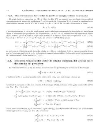 2
P (1) + P (2) = cos2
θ + sin2
θ = 1
en algunos casos será necesario colocar una constante de proporcionalidad para garantizar que la suma de las
probabilidades de todos los resultados propios sea uno.
Esto nos induce a postular que si tenemos un conjunto de autoresultados {Ri} asociados a autoestados {ψi}
un estado arbitrario se escribirá como superposición de los autoestados
ψ =
X
i
ciψi (2.46)
y la probabilidad de obtener un autoresultado Rk será
P (Rk) =
|ck|2
P
i |ci|2 (2.47)
o equivalentemente
P (Rk) =
|hψk| ψi|2
hψ| ψi
(2.48)
donde el denominador me asegura la conservación de la probabilidad
X
i
P (Ri) = 1
7
Nótese que el polarizador tiene el papel de reproducir las mismas condiciones iniciales en cada conjunto de experimentos.
 