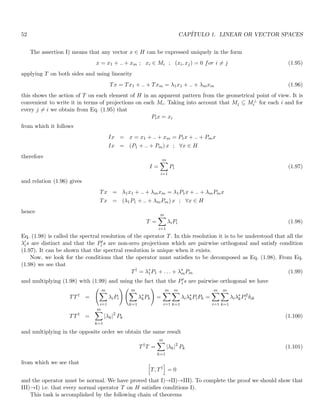 = |A| (1.71)
a for the conjugate matrix (in which we conjugate each of its elements) we get
|A∗
| = |A|∗
(1.72)
Additionally it can be demostrated that the determinant of the product is the product of the determinants
|AB| = |A| · |B| (1.73)
and since the determinant of the identity is 1 we get
1 = |1| =
 