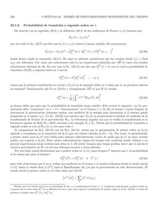 2
serı́a una densidad de
probabilidad (probabilidad por unidad de volumen unidimensional), y no una probabilidad como ocurre en el caso
discreto.
Ahora bien, dado que para una partı́cula es más usual hacer medidas de momento y energı́a que de frecuencia
angular y número de onda, es más adecuado escribir las expresiones en términos de E y p usando las relaciones
de De Broglie Ecs. (2.49)9. En particular, la Ec. (2.58) se reescribe como
ψ (x, 0) =
1
√
2π~
Z
ψ̄ (p, 0) eipx/~
dp
dado que las transformadas de Fourier satisfacen la relación de Bessel parseval (invarianza de la norma)
hψ| ψi (0) =
Z ∞
−∞
|ψ (x, 0)|2
dx =
Z ∞
−∞
 