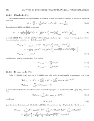 152 CAPÍTULO 2. CONSTRUCCIÓN FENOMENOLÓGICA DE LOS POSTULADOS
especı́fico en que el paquete inicial posee el perfil gaussiano dado por la Ec. (2.87), se tiene que
ψ (x, t) =
√
a
(2π)3/4
Z ∞
−∞
e− a2
4
(k−k0)2
ei[kx−ω(k)t]
dk ; ω (k) =
~k2
2m
(2.93)
veremos que el paquete permanece gaussiano para todo tiempo t. Se puede agrupar la parte dependiente de k de
los exponentes para formar un cuadrado perfecto, con el fin de comparar (2.93) con (2.85) y obtener
ψ (x, t) =

2a2
π
1/4
eiϕ

a4 + 4~2t2
m2
1/4
eik0x
exp


−
h
x − ~k0
m t
i2
a2 + 2i~t
m



ϕ ≡ −θ −
~k2
0
2m
t ; tan 2θ =
2~
ma2
t
el módulo al cuadrado del paquete (densidad de probabilidad) en el tiempo t está dado por
|ψ (x, t)|2
=
r
2
πa2
1
q
1 + 4~2t2
m2a4
exp





−
2a2

x − ~k0
m t
2
a4 + 4~2t2
m2





(2.94)
debemos ahora calcular Z ∞
−∞
|ψ (x, t)|2
dx (2.95)
una forma serı́a empleando (2.85) para integrar (2.94). No obstante, es más simple observar de la expresión (2.93)
que la transformada de Fourier de ψ (x, t) viene dada por
ψ̄ (k, t) = e−iω(k)t
ψ̄ (k, 0) (2.96)
se vé entonces que
 