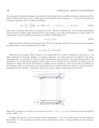 154 CAPÍTULO 2. CONSTRUCCIÓN FENOMENOLÓGICA DE LOS POSTULADOS
Figura 2.10: Comparación entre el comportamiento con el tiempo de un ∆x cuántico (hipérbola) y su análogo
clásico ∆xcl (rectas).
dispersión en la posición para t = 0 ya que todas las partı́culas estaban en x = 0). No obstante, este análogo
clásico debe tomarse con cuidado. Por ejemplo, en nuestro sistema clásico la dispersión se generó con un conjunto
de partı́culas, en tanto que la dispersión cuántica esta asociada a un conjunto de ondas asociadas a UNA SOLA
partı́cula.
Vale la pena anotar que aunque hemos analizado la dispersión de un paquete de ondas libres cuya condición
inicial consta de componentes gaussianas, la dispersión se presenta para un paquete libre bajo cualquier forma
inicial del paquete, y la variación del ancho del paquete con el tiempo tiene la forma mostrada en la Fig. 2.10.
Combinando las Ecs. (2.91, 2.97) vemos que
∆x · ∆p =
~
2
r
1 +
4~2t2
m2a4
⇒ ∆x · ∆k =
1
2
r
1 +
4~2t2
m2a4
(2.99)
para t = 0 el lı́mite inferior está en el mismo orden de magnitud que el dado en la Ec. (2.72)12 Pág. 142. Sin
embargo, para tiempos grandes en valor absoluto, el lı́mite inferior de (2.99) se aleja mucho de aquél que se
estimó en (2.72). Para entender esta discrepancia, recordemos que de acuerdo con la Ec. (2.64) Pág. 140, nuestro
tratamiento general asumió que la fase α (k) de la transformada de Fourier se podı́a aproximar a una función
lineal dentro del rango ∆k. Despreciar los términos no lineales en la expansión (2.64) equivale a decir que
(∆k)2

d2α (k)
dk2

k=k0
≪ 2π (2.100)
de no ser ası́ la contribución de segundo orden a α (k) no será mucho menor a 2π dentro del dominio k0 ± ∆k. En
nuestro contexto, puesto que ∆k ≃ 1/a y de la Ec. (2.93) se tiene que α (k) = − ~k2/2m

t, la condición (2.100)
se escribe como
~t
a2m
≪ 2π (2.101)
esta condición se cumple en t = 0 y tiempos t ≪ 2πa2m/~. En contraste, falla para tiempos suficientemente
grandes para los cuales el lı́mite inferior en (2.99) difiere sustancialmente de aquél en la Ec. (2.72).
12
Recordemos que para encontrar la Ec. (2.72), se asumió que la transformada de Fourier tenı́a una forma similar (en perfil genérico)
a una campana de Gauss. Esto naturalmente coincide con nuestro actual tratamiento. Observemos además que la Ec. (2.72) expresa
una desigualdad que muestra la vaguedad del lı́mite inferior.
 