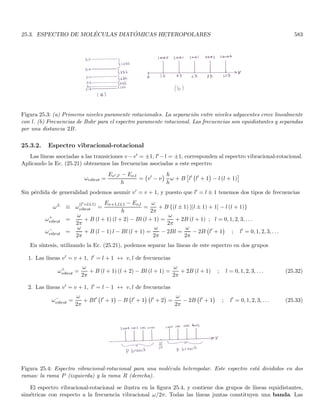 3.1. PLAUSIBILIDAD DE LA ECUACIÓN DE SCHRÖDINGER 157
derivada temporal de la onda plana. La ausencia de un término lineal en k y de un término cuadrático en ω
sugiere la ausencia de primeras derivadas espaciales y de segundas derivadas temporales. Finalmente, la presencia
del potencial en (3.4) sugiere la presencia de un término lineal en ψ de la forma V ψ. El ansatz para la solución se
reduce a
a2
∂2ψ (x, t)
∂x2
+ V ψ (x, t) = b1
∂ψ (x, t)
∂t
(3.5)
ahora debemos ajustar los parámetros a2 y b1 de manera que exista una solución tipo onda plana que reproduzca
la relación de dispersión (3.4). Recordemos que en mecánica clásica, el carácter complejo de las soluciones de la
ecuación de onda se introduce solo por conveniencia y la solución Fı́sica es la parte real de la solución compleja.
Por este motivo si bien podemos insertar una solución tipo onda plana en (3.5), es razonable intentar primero usar
la solución real para la ecuación de onda clásica como prototipo de solución, insertaremos entonces una función
de onda de la forma
ψ (x, t) = cos (kx − ωt) (3.6)
teniendo en cuenta que k, ω y V son constantes, se tiene que
∂2ψ (x, t)
∂x2
= −k2
cos (kx − ωt) ;
∂ψ
∂t
= ω sin (kx − ωt)
y al insertar estos resultados en (3.5) obtenemos
−a2k2
cos (kx − ωt) + V cos (kx − ωt) = b1ω sin (kx − ωt)
V − a2k2

cos (kx − ωt) = b1ω sin (kx − ωt)
pero no es posible ajustar los parámetros para que esta relación sea válida para todo x, t, de modo que la solución
clásica dada por (3.6) no es compatible con la relación de dispersión de la teorı́a. Aún podemos tratar de encontrar
una solución real si agregamos una fase adicional en la forma cos (kx − ωt + δ) que es equivalente a escribir una
solución de la forma
ψ (x, t) = cos (kx − ωt) + γ sin (kx − ωt) (3.7)
lo cual también se puede postular observando que en tal caso ambas derivadas tendrán senos y cosenos que
permitirán igualar coeficientes adecuadamente
∂2ψ (x, t)
∂x2
= −k2
cos (kx − ωt) − γk2
sin (kx − ωt) ;
∂ψ
∂t
= ω sin (kx − ωt) − γω cos (kx − ωt)
que al insertarlos en (3.5) nos da
−a2k2
[cos (kx − ωt) + γ sin (kx − ωt)] + V [cos (kx − ωt) + γ sin (kx − ωt)]
= b1ω [sin (kx − ωt) − γ cos (kx − ωt)]
quedando
−a2k2
+ V + b1ωγ

cos (kx − ωt) + −a2k2
γ + V γ − b1ω

sin (kx − ωt) = 0
Los coeficientes de seno y coseno deben anularse para que esta relación sea válida para todo x, t. Tenemos
entonces dos ecuaciones con tres incógnitas (a2, b1, γ) que junto con la relación de dispersión (3.4), nos da
−a2k2
+ V + b1ωγ = 0 ; −a2k2
γ + V γ − b1ω = 0 ;
~2k2
2m
+ V = ~ω (3.8)
las dos primeras ecuaciones se pueden reescribir como
−a2k2
+ V = −b1ωγ ; −a2k2
+ V =
b1
γ
ω ⇒ −b1ωγ =
b1
γ
ω
⇒ −γ =
1
γ
⇒ γ2
= −1
 