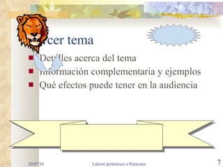 Tercer tema Detalles acerca del tema Información complementaria y ejemplos Qué efectos puede tener en la audiencia 20/07/10 Laksmi pertenesce a Narayana 