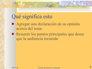 Qué significa esto Agregar una declaración de su opinión acerca del tema Resumir los puntos principales que desee que la audiencia recuerde 20/07/10 Laksmi pertenesce a Narayana 