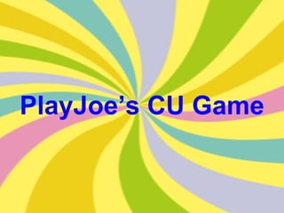 PlayJoe’s CU Game 