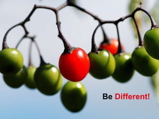 Be  Different! 