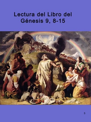 5
Lectura del Libro del
Génesis 9, 8-15
 