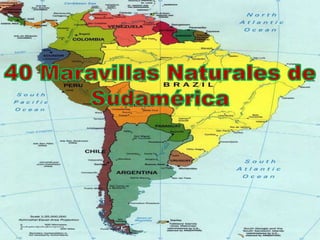 Cuarenta maravillas naturales de sudamerica