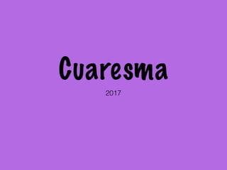 Cuaresma
2017
 