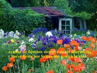 ayunar de fijarnos siempre en las diferencias y hacer fiesta por lo que nos une en la vida.