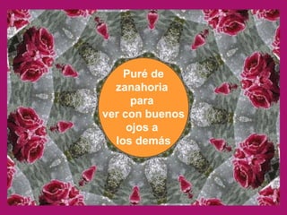 Puré de zanahoria  para  ver con buenos ojos a  los demás 