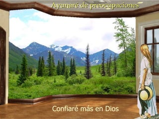 Ayunaré de preocupaciones Confiaré más  en Dios 