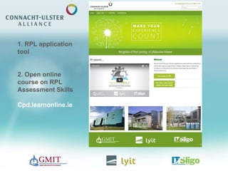 1. RPL application
tool
2. Open online
course on RPL
Assessment Skills
Cpd.learnonline.ie
 